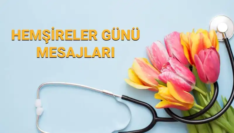 Hemşireler Günü 2025: Sevgili Hemşirelere Özel Mesajlar ve Duygusal Sözler