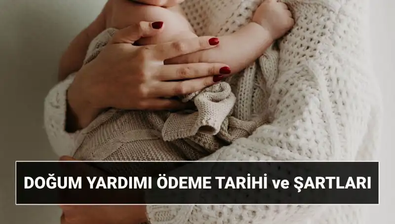 2025'te Doğum Yardımı Başvurusu: Şartlar ve Süreç Hakkında Bilmeniz Gerekenler