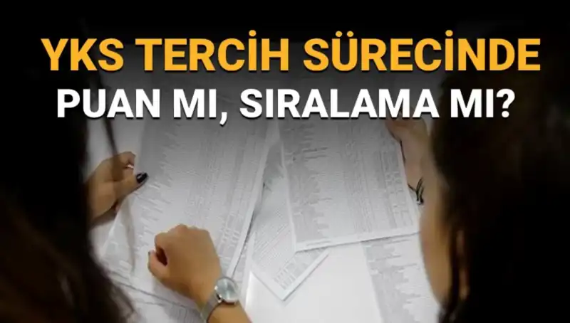 YKS Tercih Sürecinde Puan mı, Sıralama mı? Öğrenin!