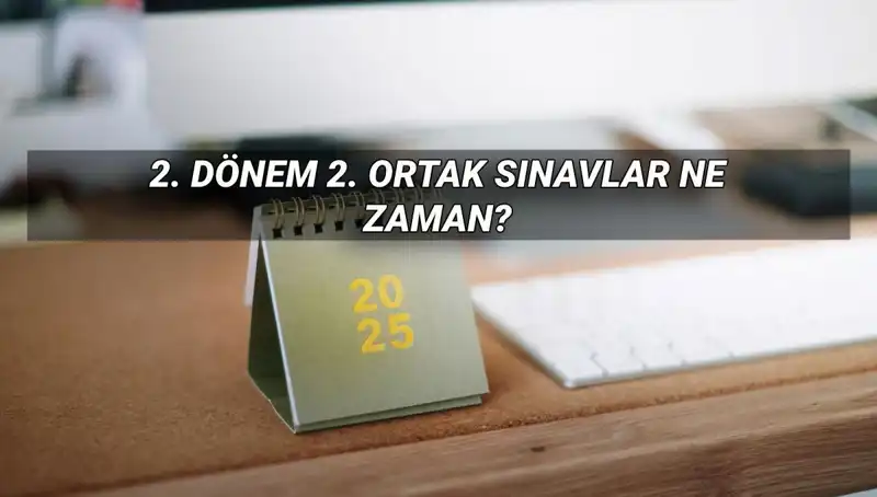 MEB 2025 2. Dönem Ortak Sınav Tarihleri Açıklandı: Öğrenciler Hazır Mı?