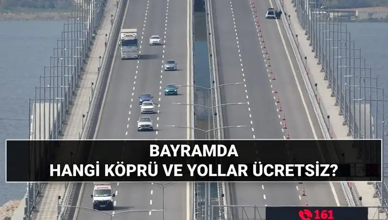 Kurban Bayramı'nda Hangi Otoyol ve Köprüler Ücretsiz Olacak?
