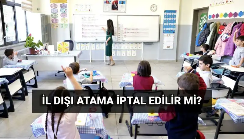 MEB İl Dışı Atama Sonuçları: İptal İhtimali Var mı?